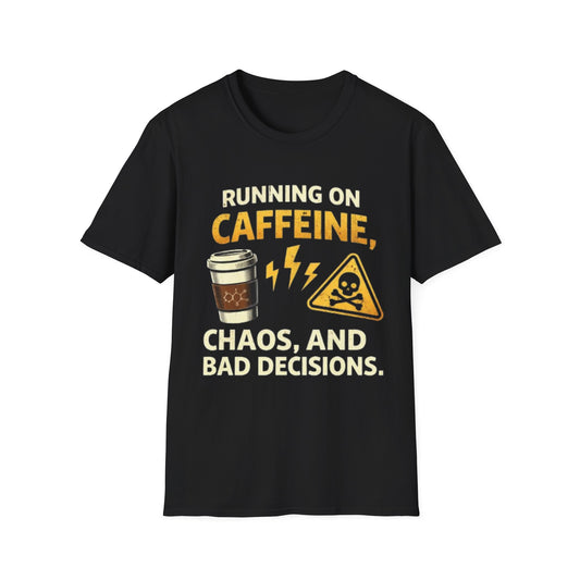 "Running on Caffeine, Chaos, and Bad Decisions" Funny Graphic Tee