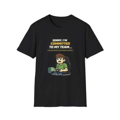 "Sorry I'm Committed to My Team" Funny Gamer Graphic Tee