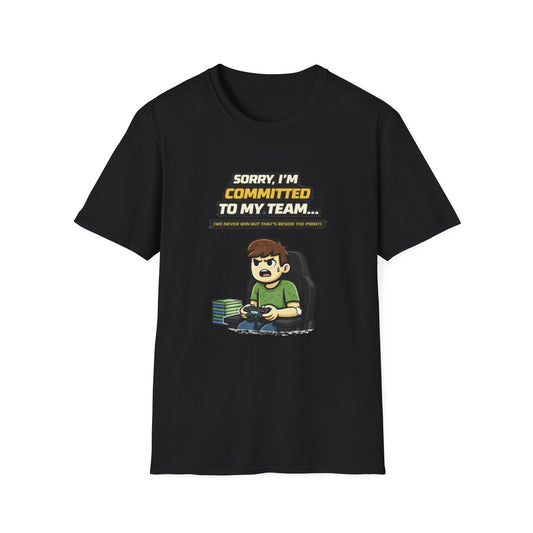 "Sorry I'm Committed to My Team" Funny Gamer Graphic Tee