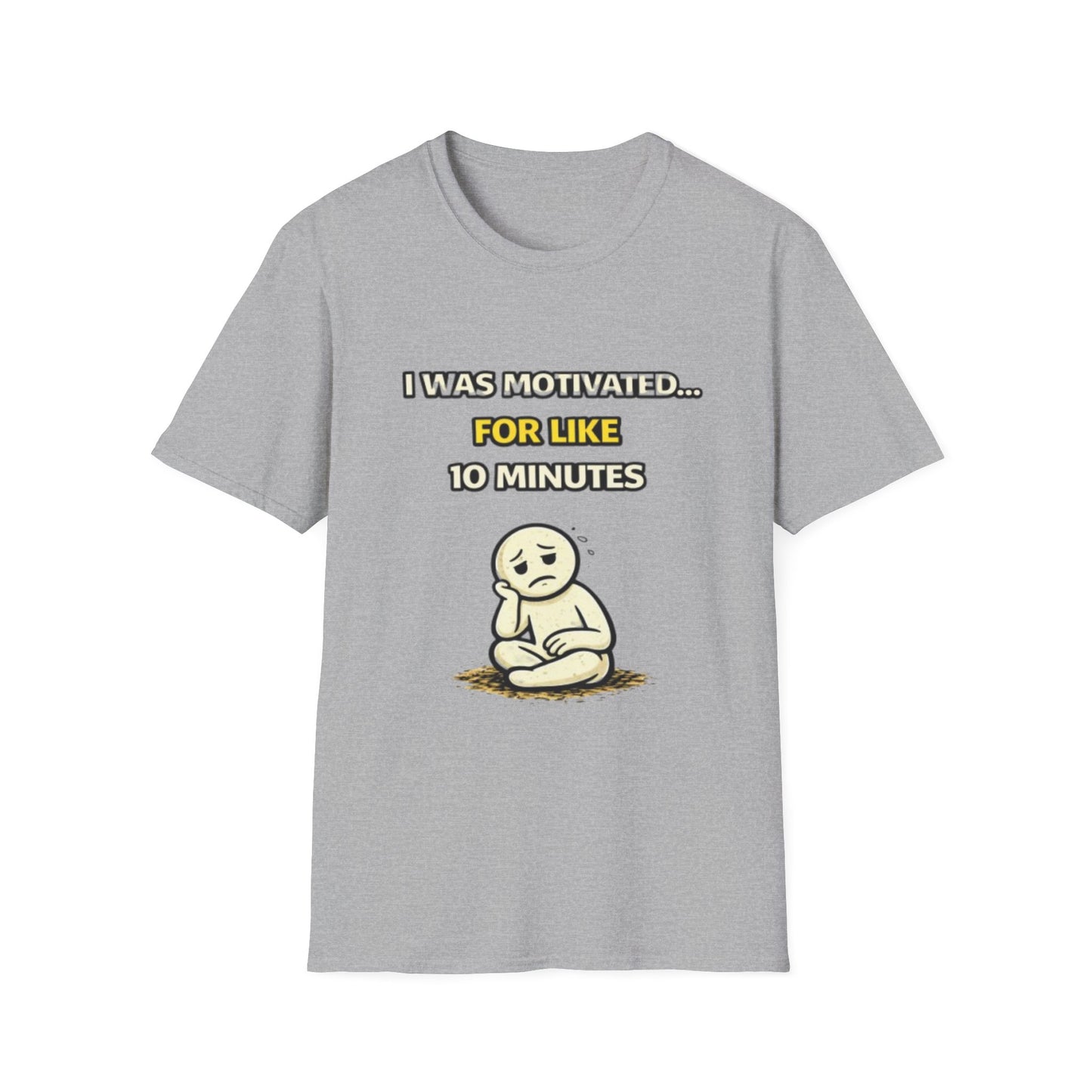 "I Was Motivated For Like 10 Minutes" Funny Graphic Tee