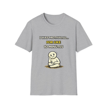 "I Was Motivated For Like 10 Minutes" Funny Graphic Tee