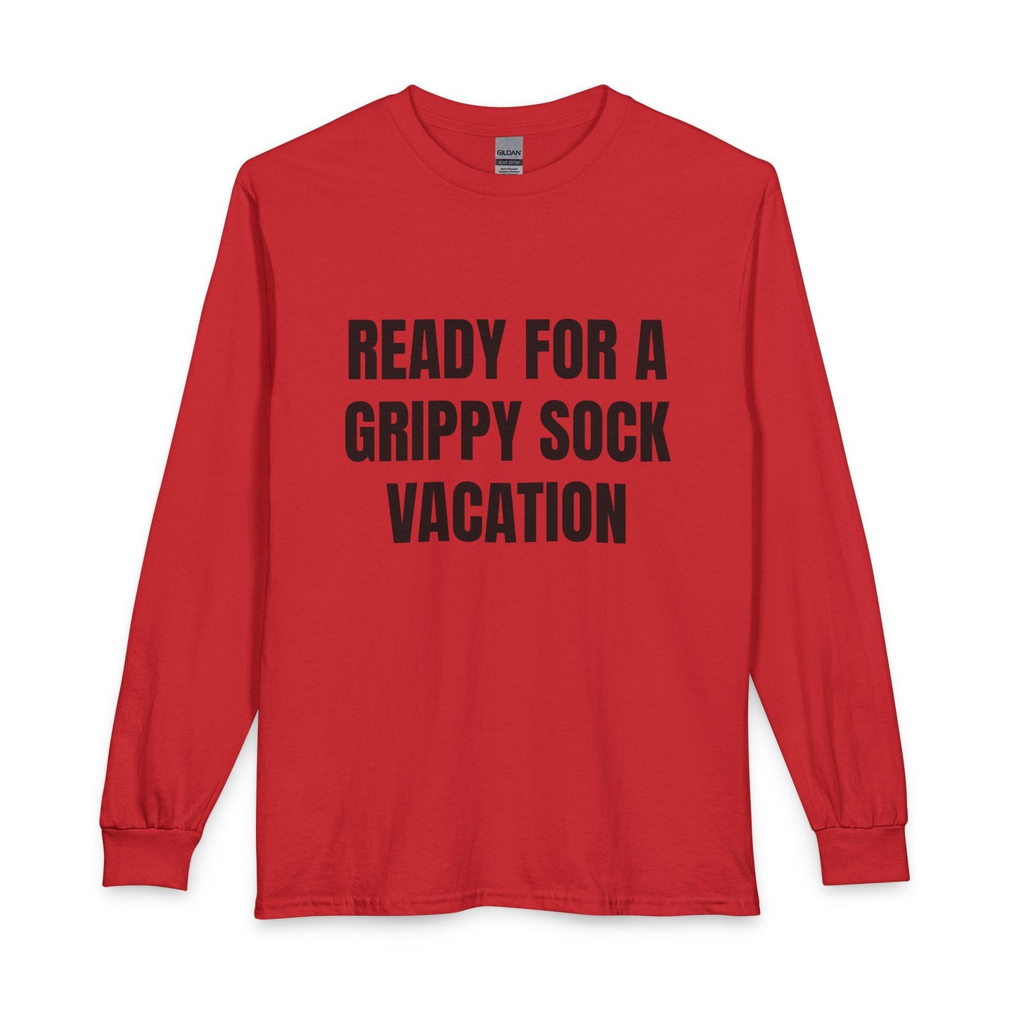 "Ready for a Grippy Sock Vacation" Long Sleeve Tee