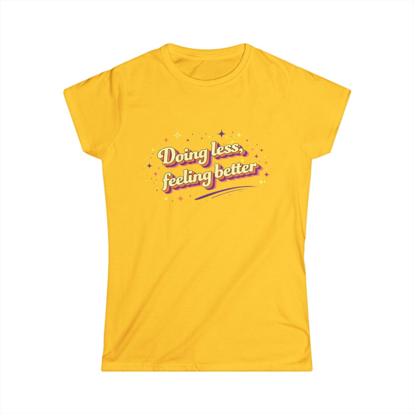 "Doing Less Feeling Better" Cute Women's Tee