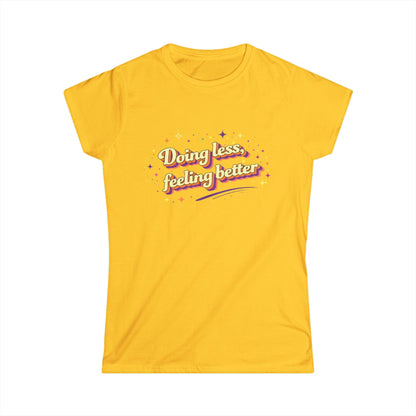 "Doing Less Feeling Better" Cute Women's Tee