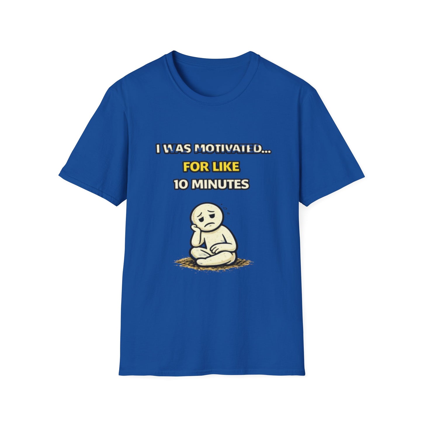 "I Was Motivated For Like 10 Minutes" Funny Graphic Tee