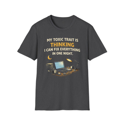 “My Toxic Trait Is Thinking I Can Fix Everything In One Night” Funny Graphic Tee