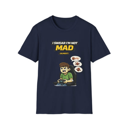 "I Swear I'm Not Mad (Almost)" Funny Gamer Graphic Tee