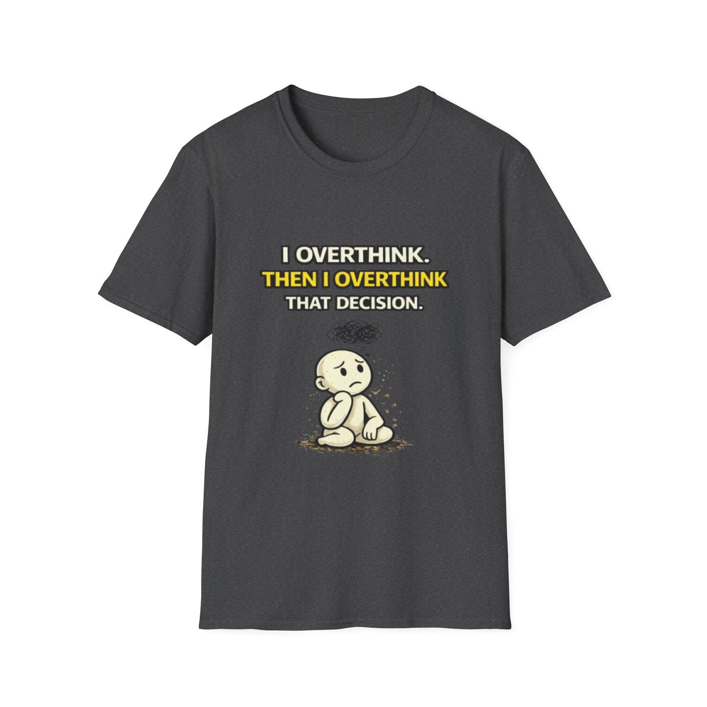 "I Overthink, Then I Overthink That Decision" Funny Graphic Tee