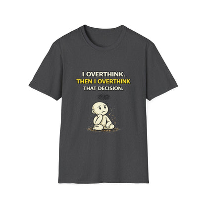 "I Overthink, Then I Overthink That Decision" Funny Graphic Tee