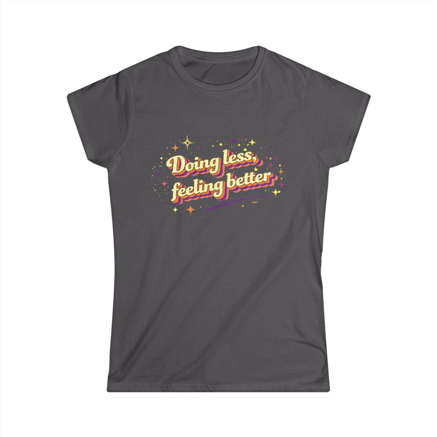 "Doing Less Feeling Better" Cute Women's Tee