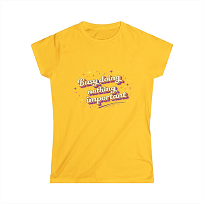 "Busy Doing Nothing Important" Cute Women's Tee
