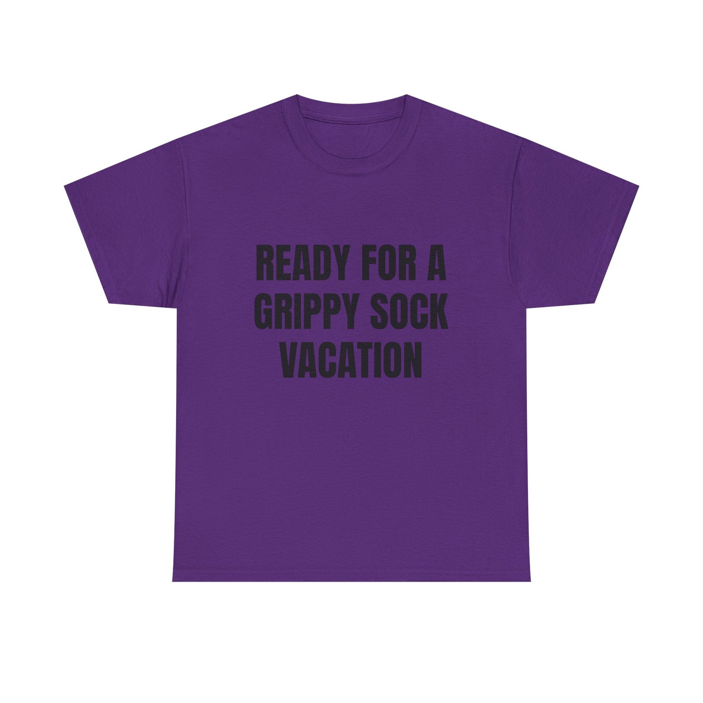 "Ready for a Grippy Sock Vacation" Graphic Tee