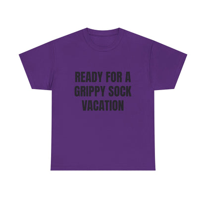 "Ready for a Grippy Sock Vacation" Graphic Tee
