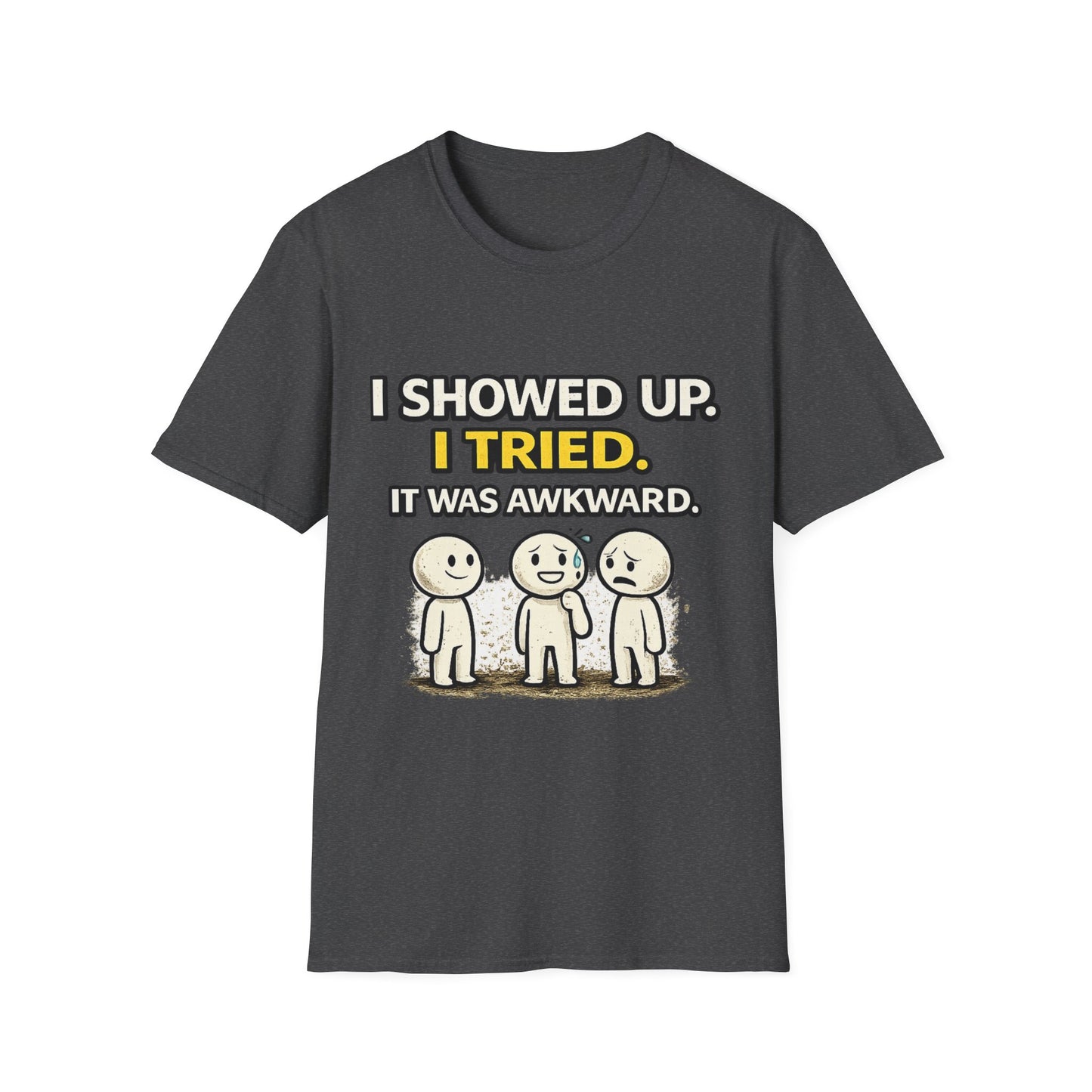 "I Showed Up. I Tried. It Was Awkward." Funny Graphic Tee