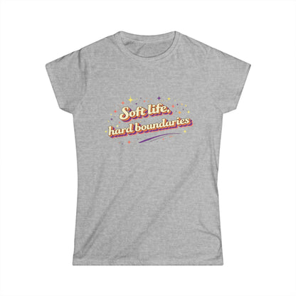 "Soft Life, Hard Boundaries" Cute Women's Tee