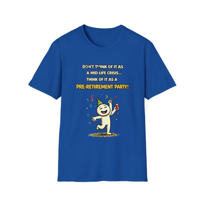 "Don't Think of It as a Mid-Life Crisis... Pre-Retirement Party!" Funny Graphic Tee