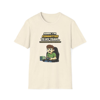 "Sorry I'm Committed to My Team" Funny Gamer Graphic Tee