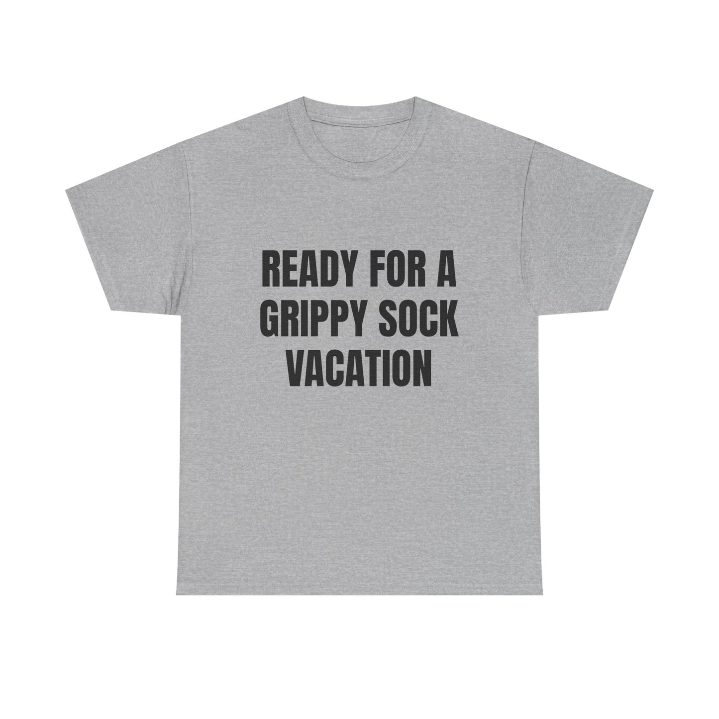 "Ready for a Grippy Sock Vacation" Graphic Tee