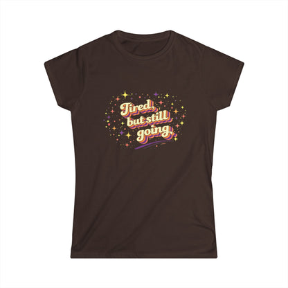 "Tired But Still Going" Cute Women's Tee