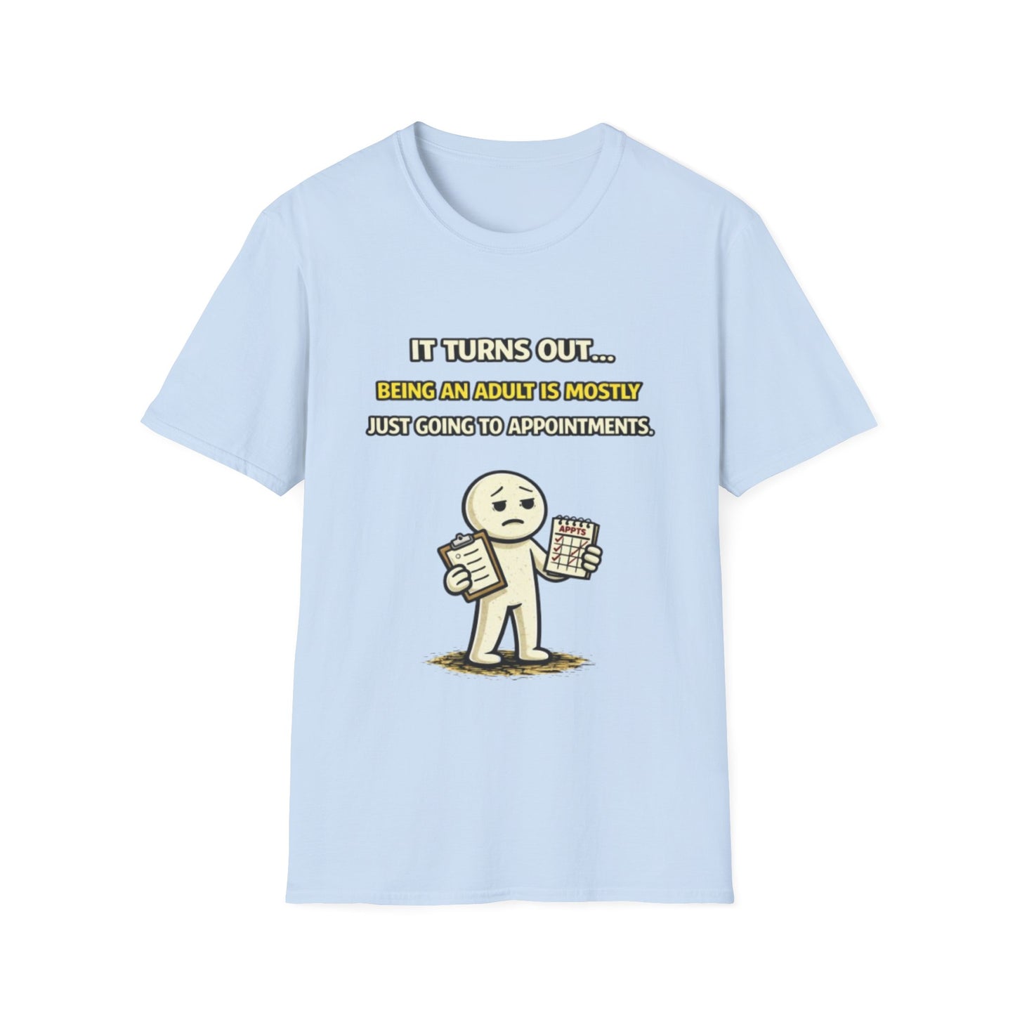 "Being An Adult Is Mostly Just Going To Appointments" Funny Graphic Tee