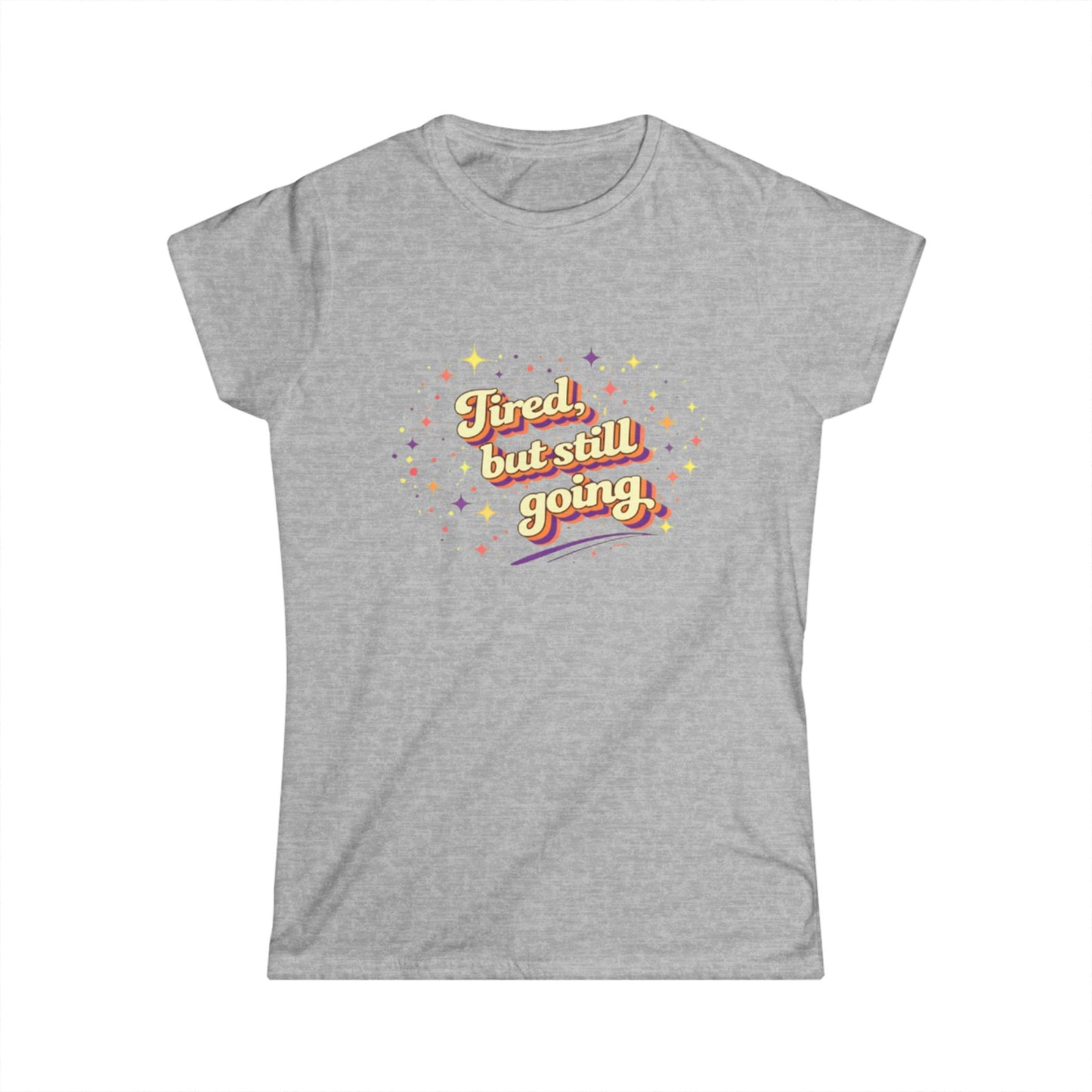 "Tired But Still Going" Cute Women's Tee