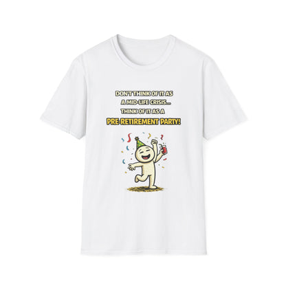 "Don't Think of It as a Mid-Life Crisis... Pre-Retirement Party!" Funny Graphic Tee