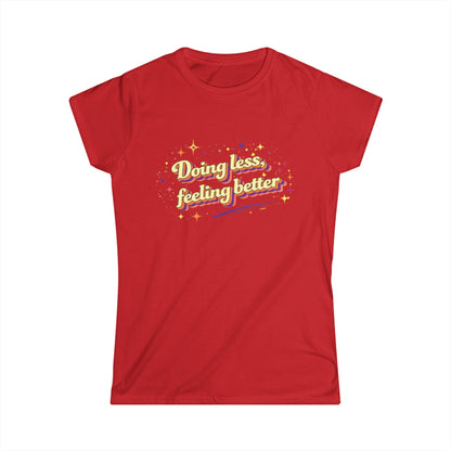 "Doing Less Feeling Better" Cute Women's Tee