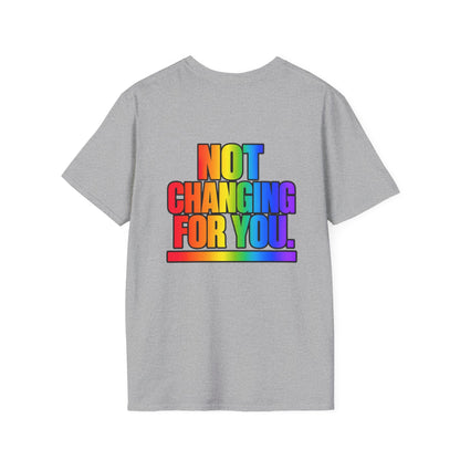 "Not Changing For You" Pride Graphic Tee