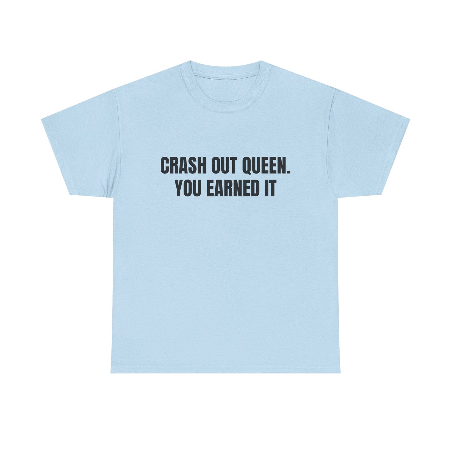 "Crash Out Queen. You Earned It" Graphic Tee