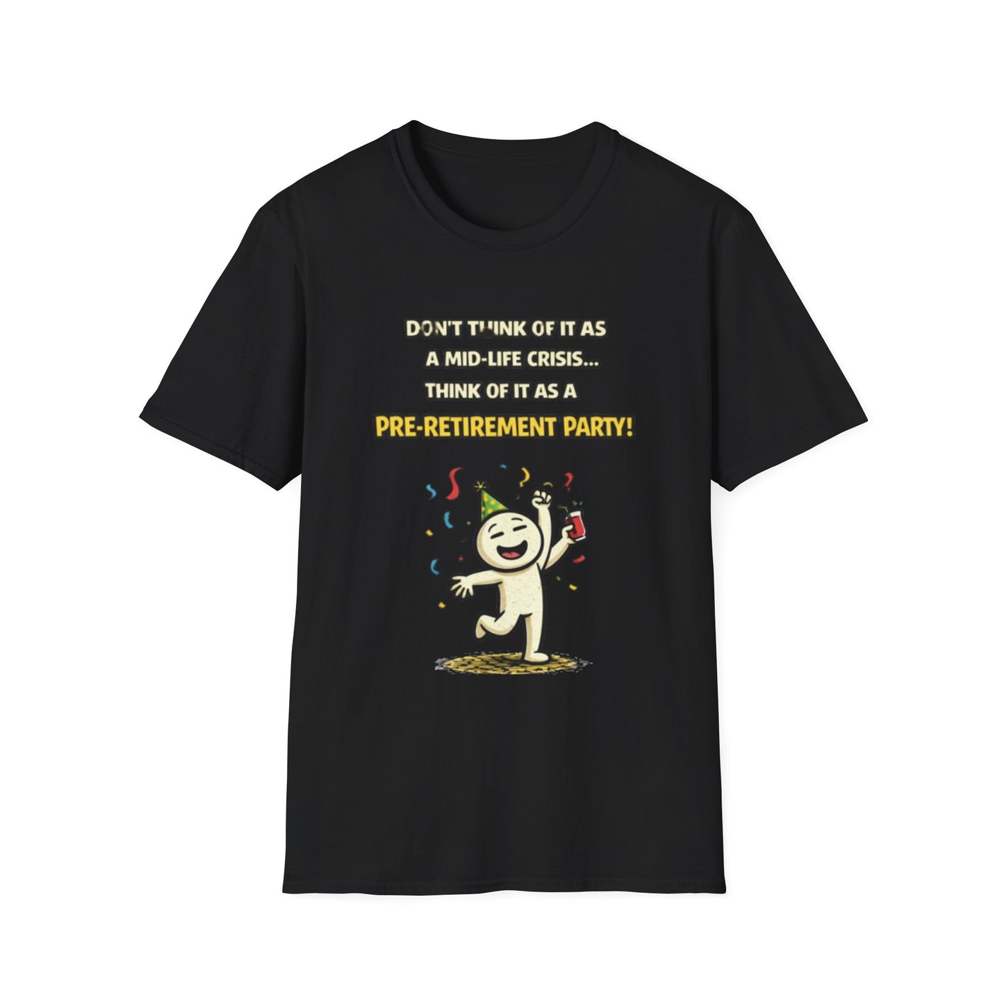 "Don't Think of It as a Mid-Life Crisis... Pre-Retirement Party!" Funny Graphic Tee