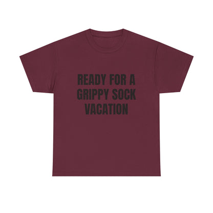"Ready for a Grippy Sock Vacation" Graphic Tee