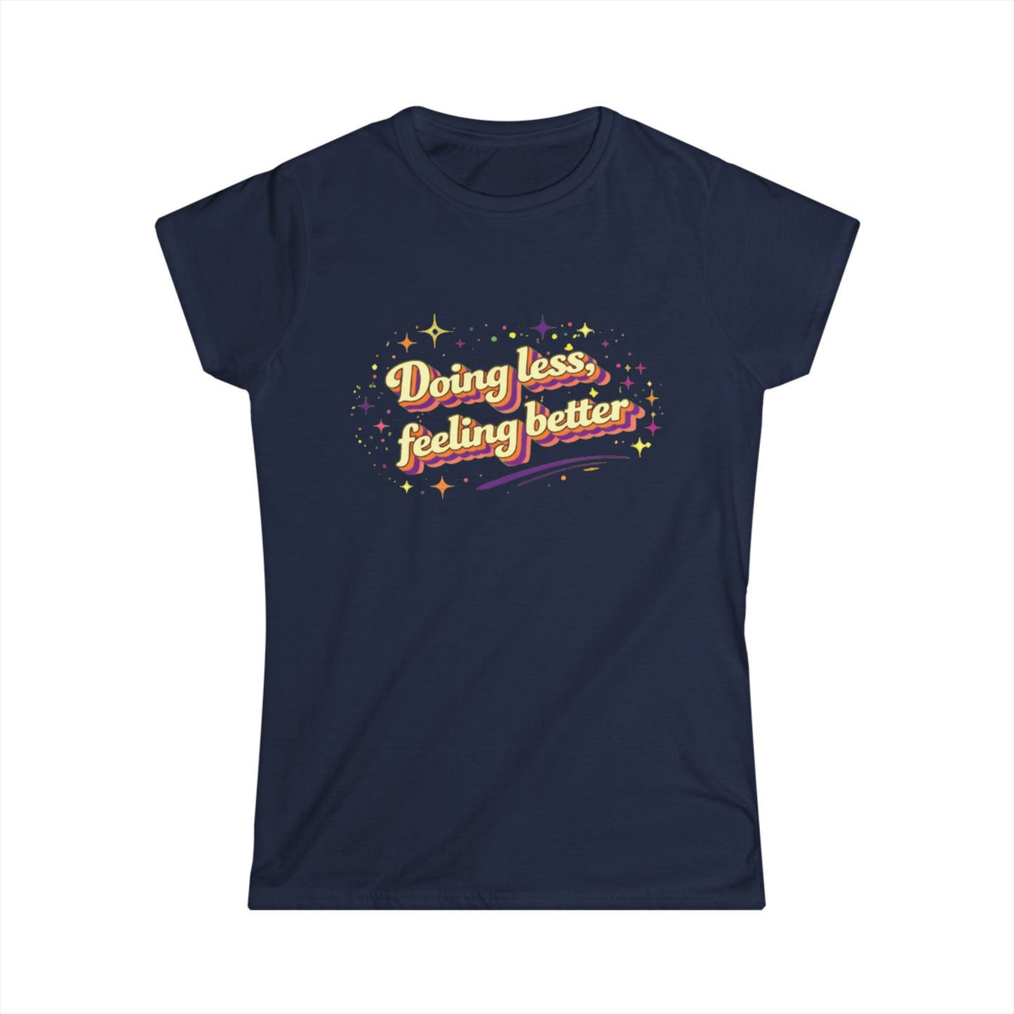 "Doing Less Feeling Better" Cute Women's Tee