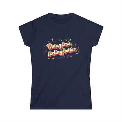 "Doing Less Feeling Better" Cute Women's Tee