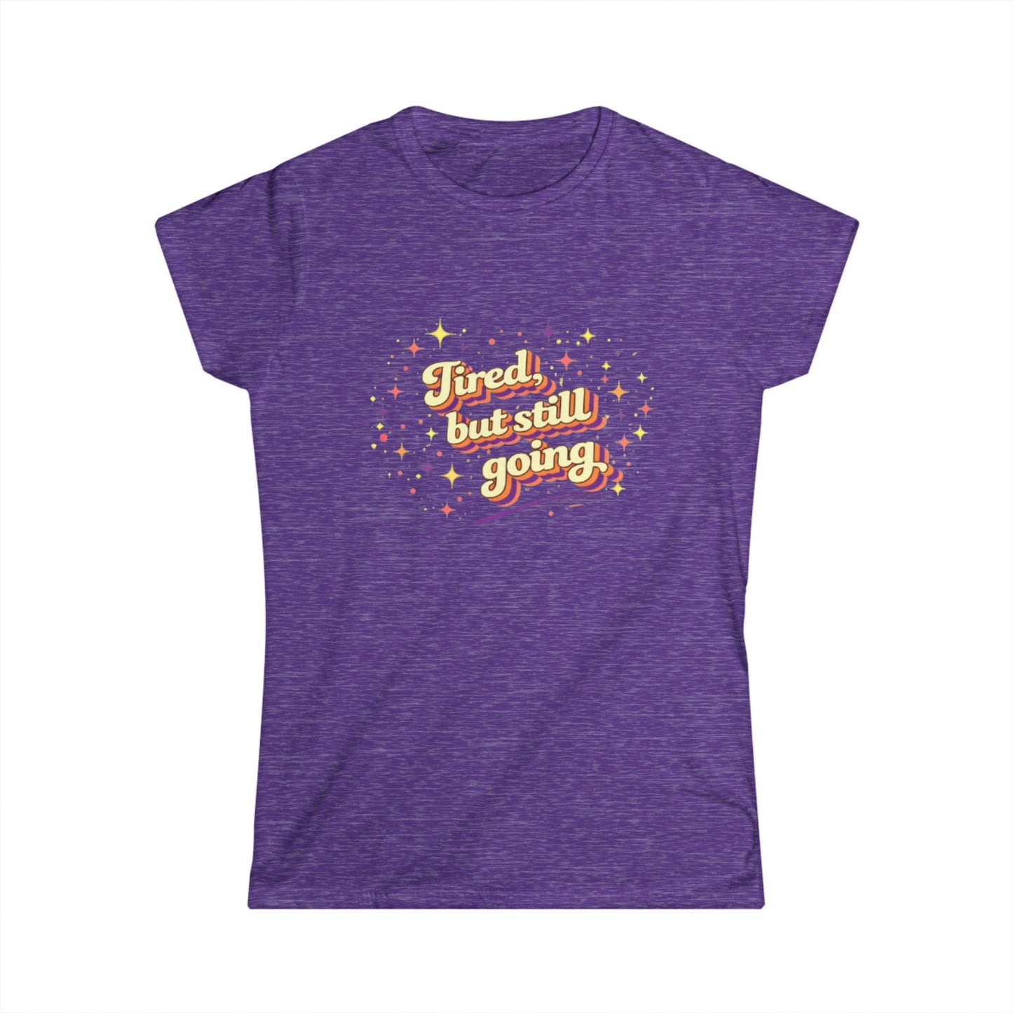 "Tired But Still Going" Cute Women's Tee