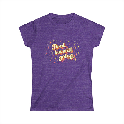 "Tired But Still Going" Cute Women's Tee