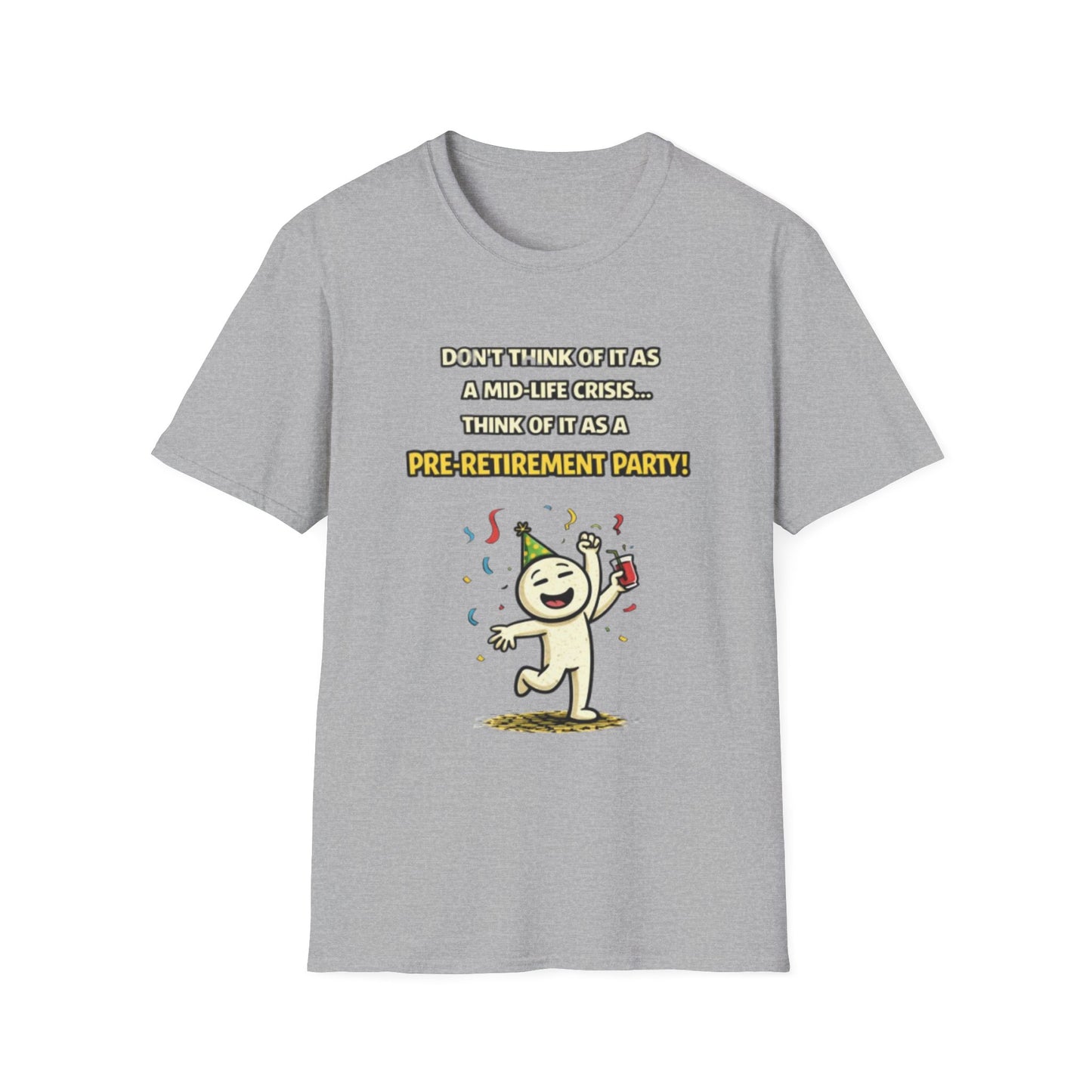 "Don't Think of It as a Mid-Life Crisis... Pre-Retirement Party!" Funny Graphic Tee