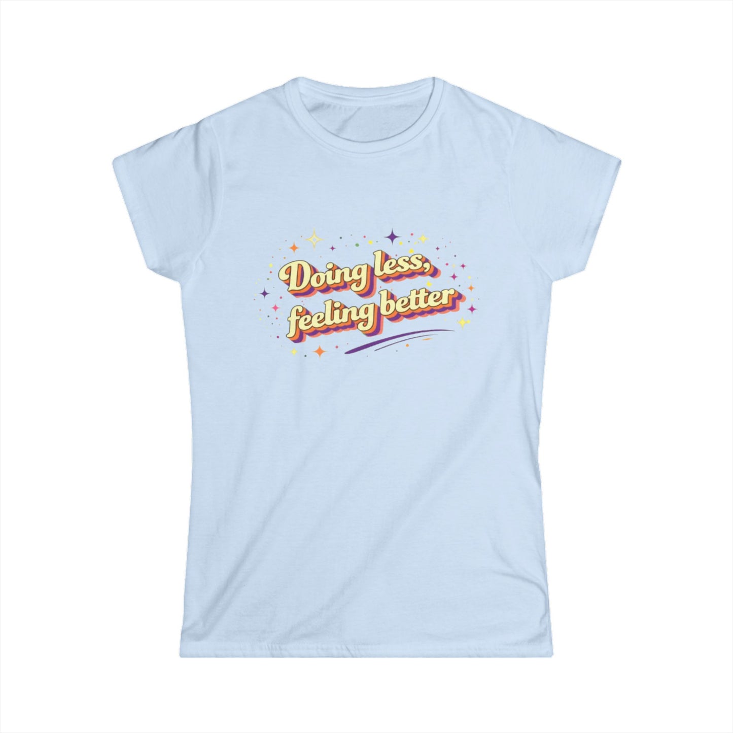 "Doing Less Feeling Better" Cute Women's Tee