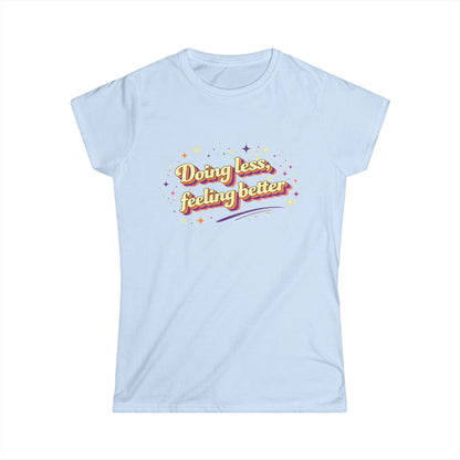"Doing Less Feeling Better" Cute Women's Tee
