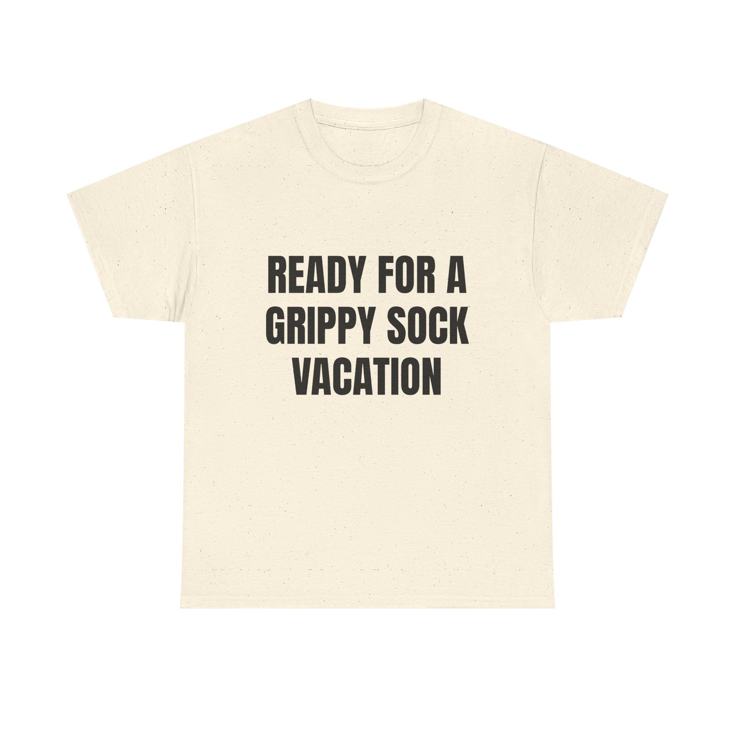 "Ready for a Grippy Sock Vacation" Graphic Tee