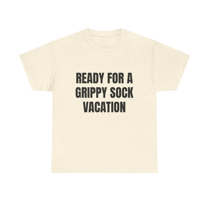 "Ready for a Grippy Sock Vacation" Graphic Tee