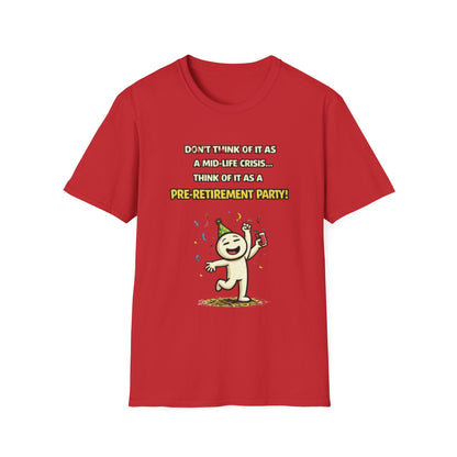 "Don't Think of It as a Mid-Life Crisis... Pre-Retirement Party!" Funny Graphic Tee