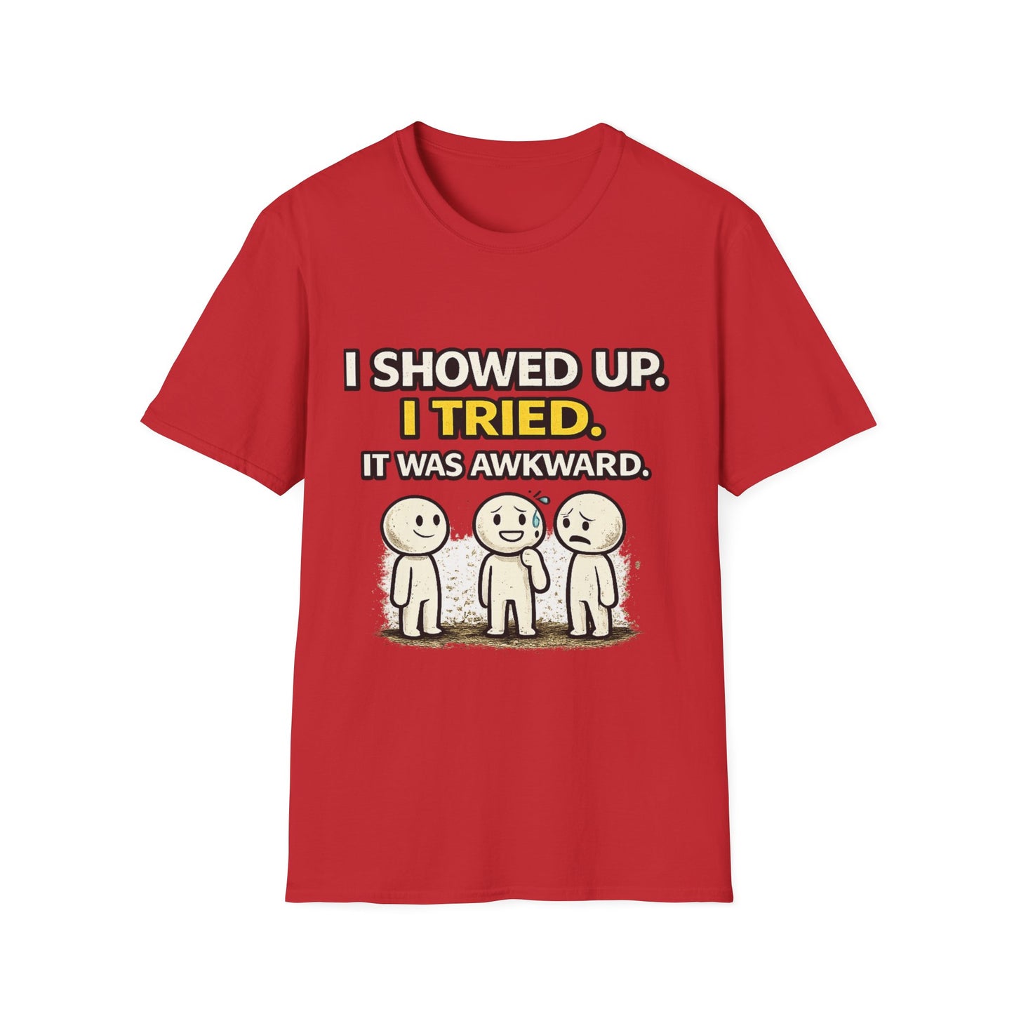 "I Showed Up. I Tried. It Was Awkward." Funny Graphic Tee