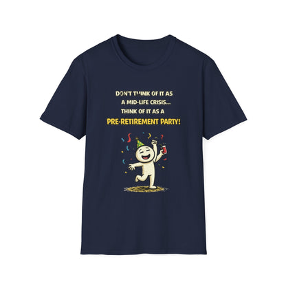 "Don't Think of It as a Mid-Life Crisis... Pre-Retirement Party!" Funny Graphic Tee