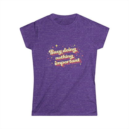 "Busy Doing Nothing Important" Cute Women's Tee