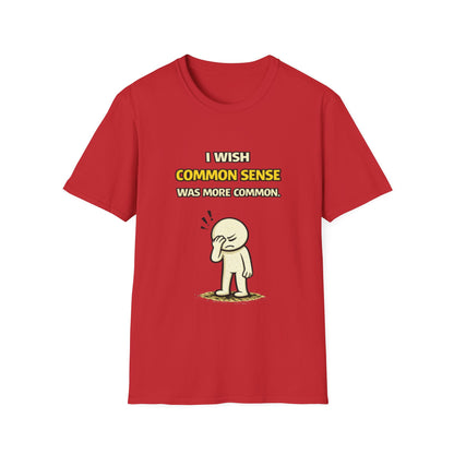 "I Wish Common Sense Was More Common" Funny Graphic Tee