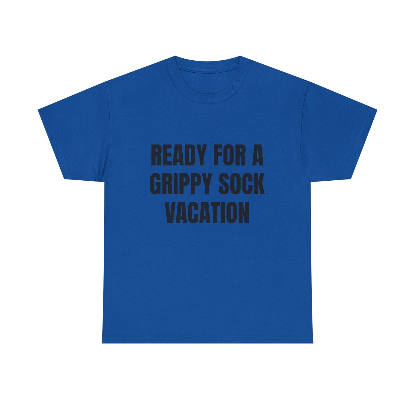 "Ready for a Grippy Sock Vacation" Graphic Tee