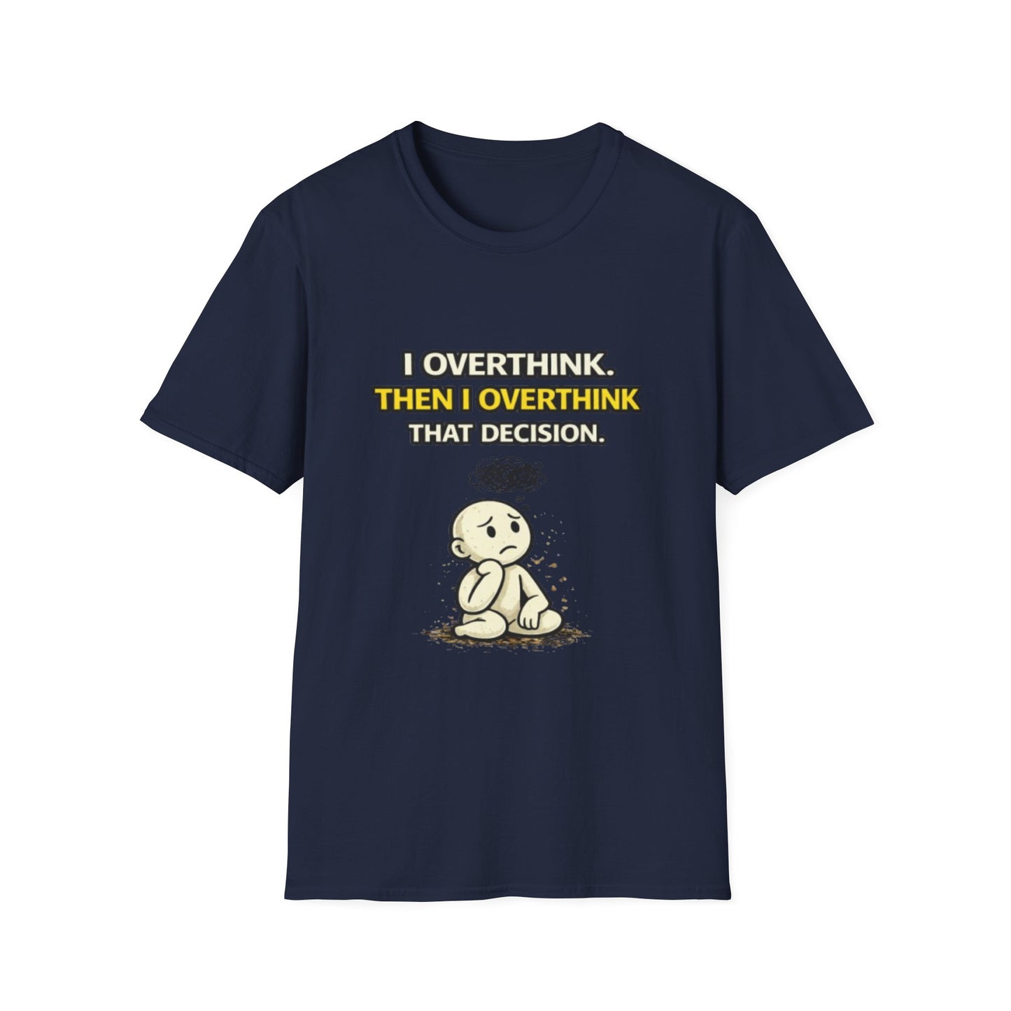 "I Overthink, Then I Overthink That Decision" Funny Graphic Tee