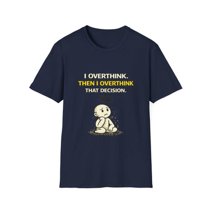 "I Overthink, Then I Overthink That Decision" Funny Graphic Tee