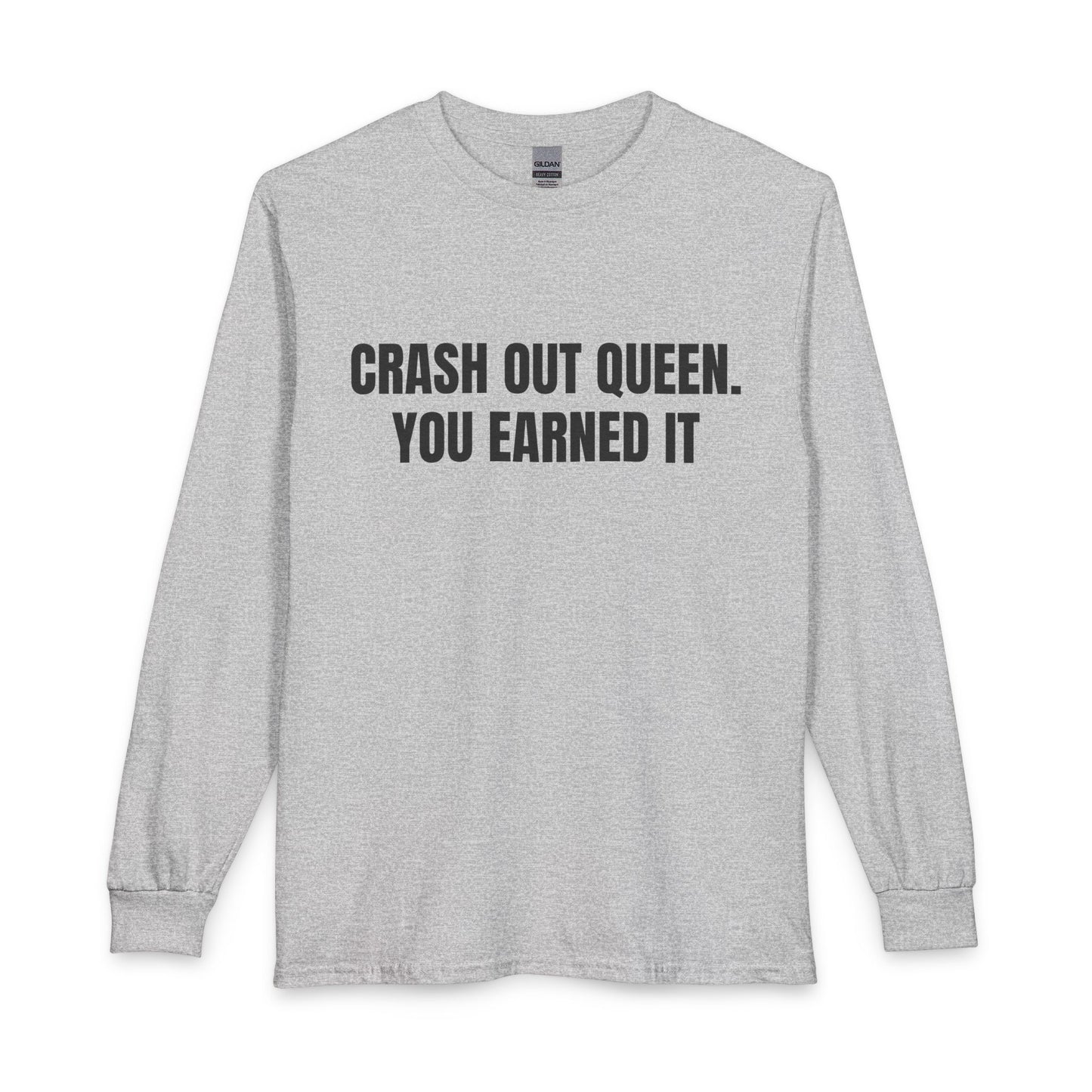 "Crash Out Queen. You Earned It" Long Sleeve Tee