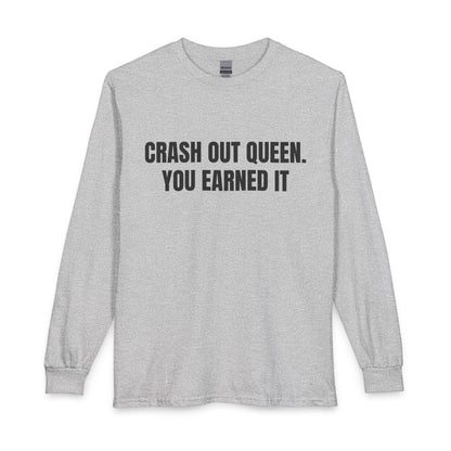 "Crash Out Queen. You Earned It" Long Sleeve Tee